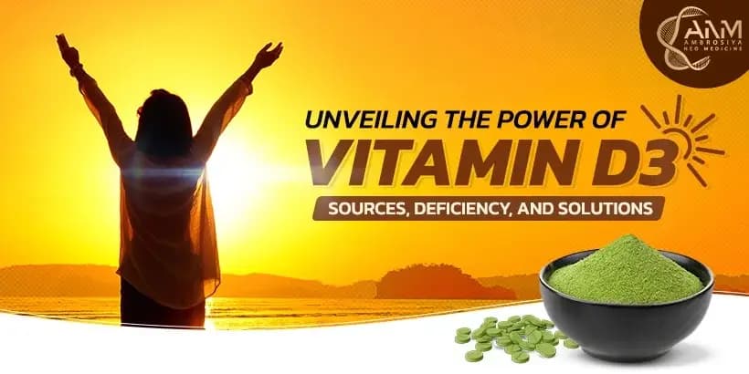 Unveiling the Power of Vitamin D3 Sources, Deficiency, and Solutions blog image